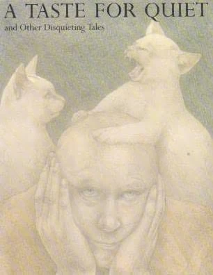 A Taste for Quiet and Other Disquieting Tales