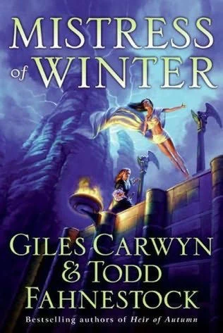 Mistress of Winter (The Heartstone Trilogy #2) by Giles Carwyn, Todd Fahnestock