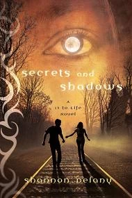 Secrets and Shadows (13 to Life #2) by Shannon Delany