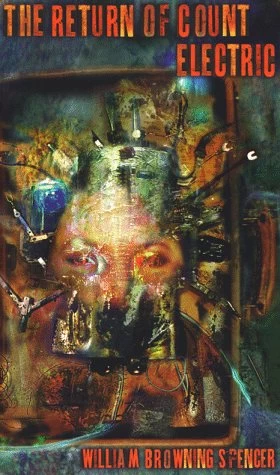 The Return of Count Electric and Other Stories by William Browning Spencer