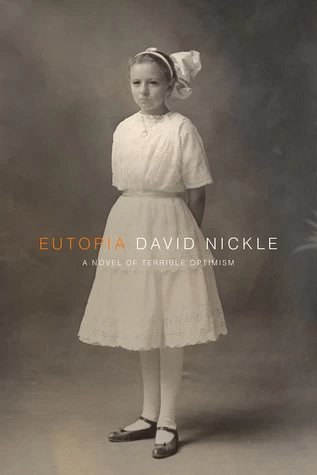 Eutopia: A Novel of Terrible Optimism (The Book of the Juke #1) by David Nickle