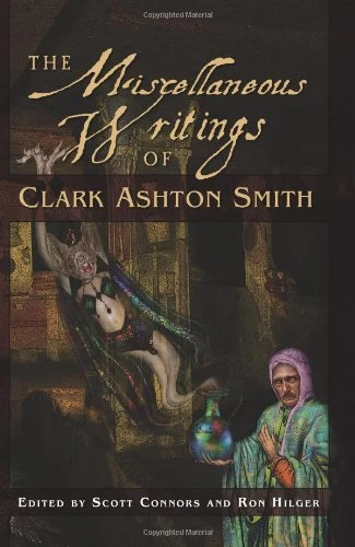The Miscellaneous Writings of Clark Ashton Smith by Clark Ashton Smith