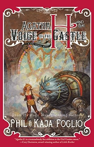 Agatha H and the Voice of the Castle (Girl Genius #3) by Phil Foglio, Kaja Foglio