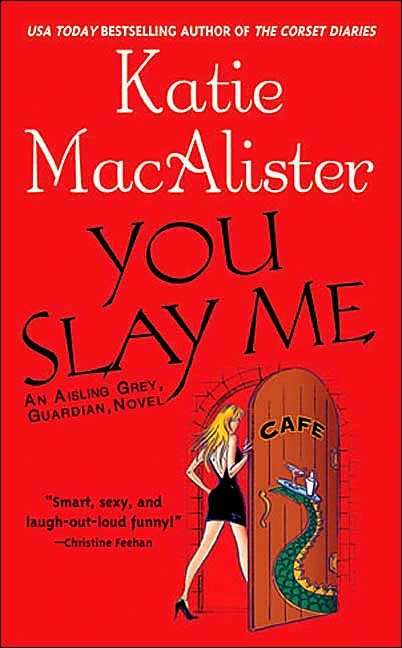You Slay Me (Aisling Grey, Guardian #1) by Katie MacAlister