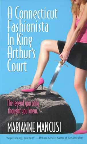 A Connecticut Fashionista in King Arthur's Court (Twisted Time #1) by Marianne Mancusi