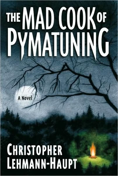 The Mad Cook of Pymatuning by Christopher Lehmann-Haupt
