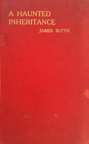 A Haunted Inheritance by James Blyth