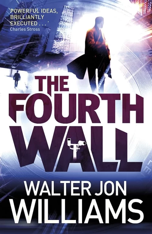 The Fourth Wall (Dagmar Shaw novels #3) by Walter Jon Williams