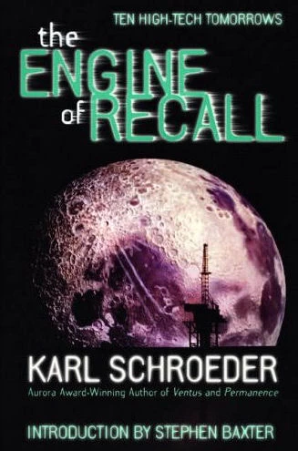 The Engine of Recall by Karl Schroeder