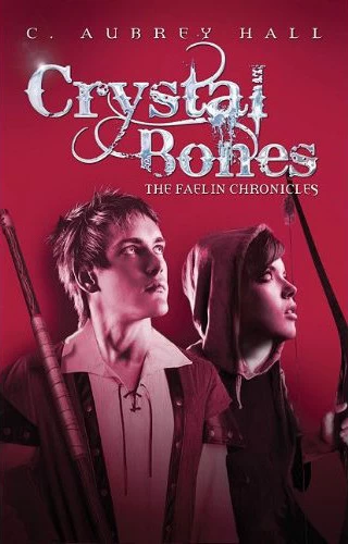 Crystal Bones (The Faelin Chronicles #1) by C. Aubrey Hall