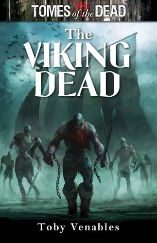 The Viking Dead (Tomes of the Dead) by Toby Venables