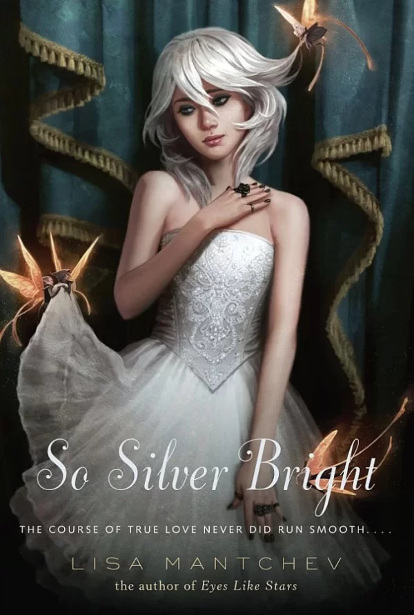 So Silver Bright (The Théâtre Illuminata #3) by Lisa Mantchev