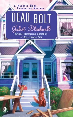 Dead Bolt (Haunted Home Renovation Mysteries #2) by Juliet Blackwell