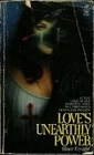 Love's Unearthly Power