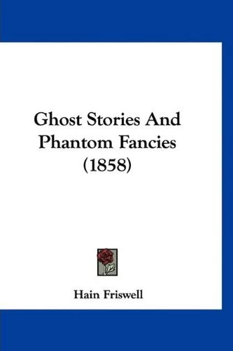 Ghost Stories and Phantom Fancies by Hain Friswell