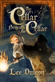 The Cellar Beneath the Cellar (Bell Mountain #2) by Lee Duigon