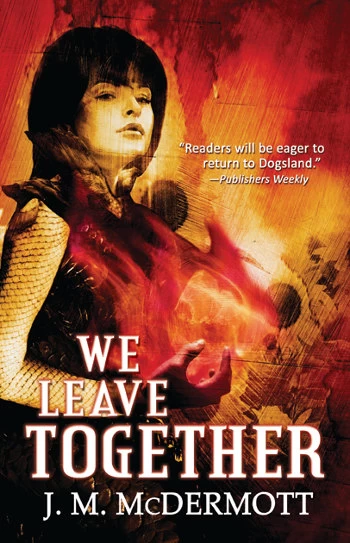 We Leave Together (Dogsland Trilogy #3) by J. M. McDermott