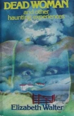 Dead Woman and Other Haunting Experiences by Elizabeth Walter