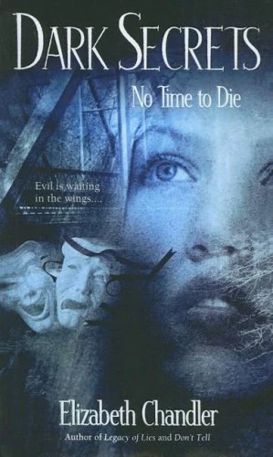 No Time to Die (Dark Secrets #3) by Elizabeth Chandler
