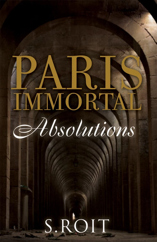 Absolutions (Paris Immortal #3) by S. Roit