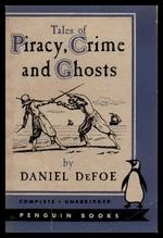 Tales of Piracy, Crime and Ghosts by Daniel Defoe