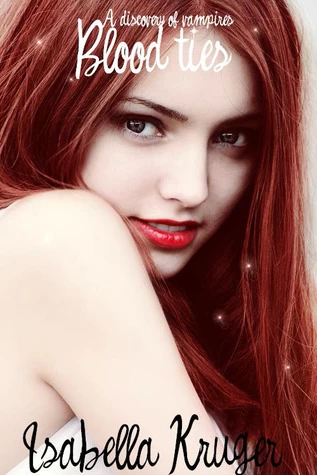 Blood Ties (A Discovery of Vampires #3) by Isabella Kruger