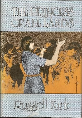 The Princess of All Lands by Russell Kirk