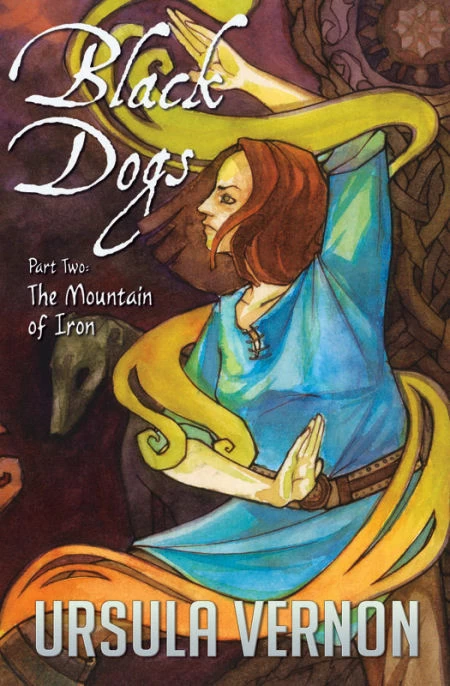 The Mountain of Iron (Black Dogs #2) by Ursula Vernon