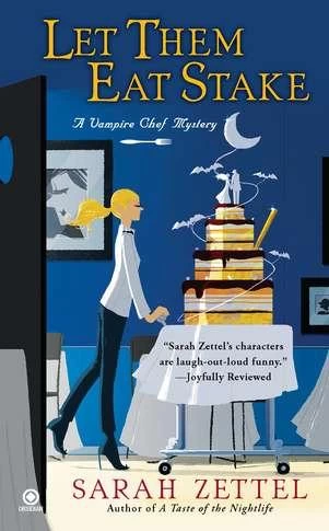 Let Them Eat Stake (Vampire Chef Mysteries #2) by Sarah Zettel