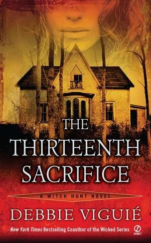 The Thirteenth Sacrifice (Witch Hunt #1) by Debbie Viguié