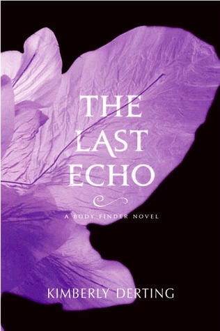 The Last Echo (The Body Finder Series #3) by Kimberly Derting