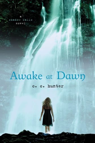 Awake at Dawn (Shadow Falls #2) by C. C. Hunter