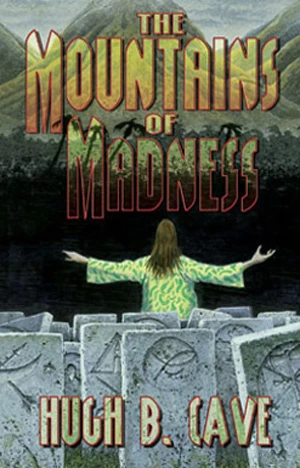 The Mountains of Madness by Hugh B. Cave