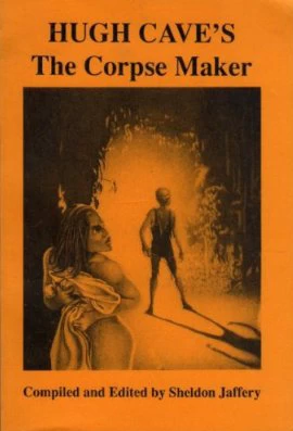 The Corpse Maker by Hugh B. Cave