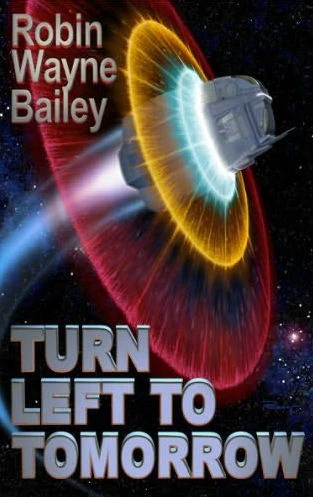 Turn Left to Tomorrow by Robin Wayne Bailey