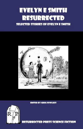 Evelyn E. Smith Resurrected: Selected Stories of Evelyn E. Smith