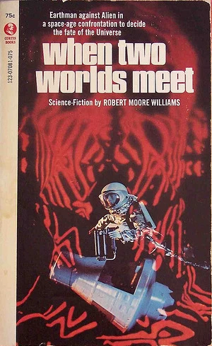 When Two Worlds Meet by Robert Moore Williams
