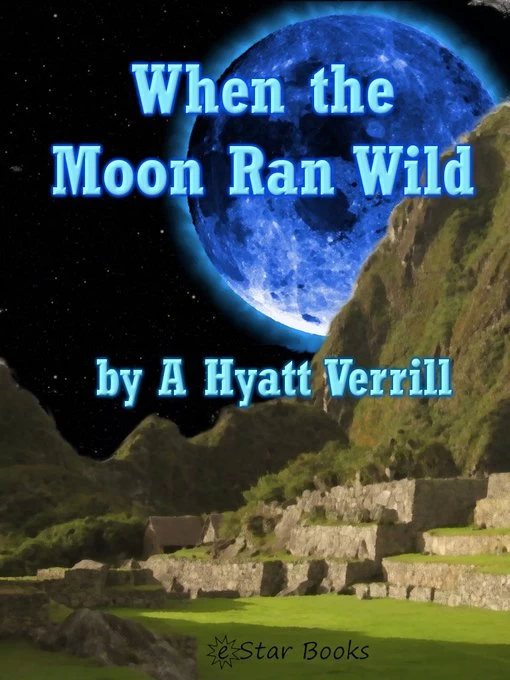 When The Moon Ran Wild by A. Hyatt Verrill