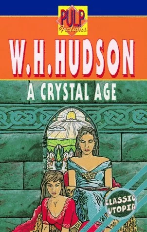 A Crystal Age by W. H. Hudson