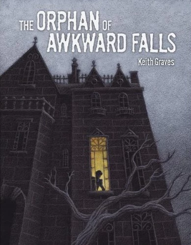 The Orphan of Awkward Falls by Keith Graves