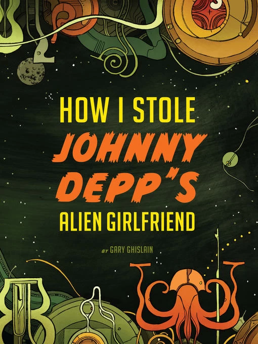 How I Stole Johnny Depp's Alien Girlfriend by Gary Ghislain