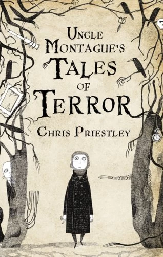 Uncle Montague's Tales of Terror (Tales of Terror) by Chris Priestley