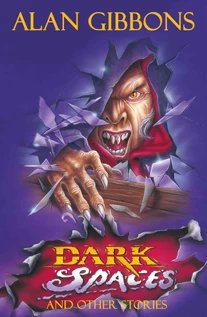 Dark Spaces and Other Stories by Alan Gibbons