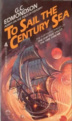 To Sail the Century Sea (Time Stream #2) by G. C. Edmondson