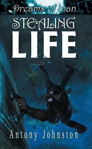 Stealing Life (Dreams of Inan #2) by Antony Johnston