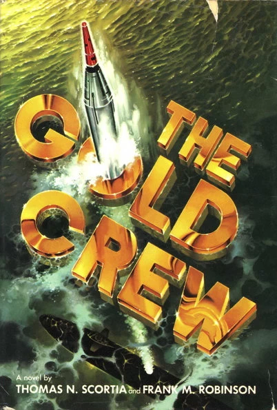 The Gold Crew by Thomas N. Scortia, Frank M. Robinson