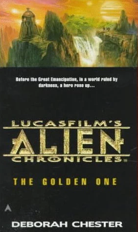 The Golden One (Lucasfilm's Alien Chronicles #1) by Deborah Chester