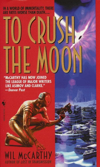 To Crush the Moon (The Queendom of Sol #4) by Wil McCarthy