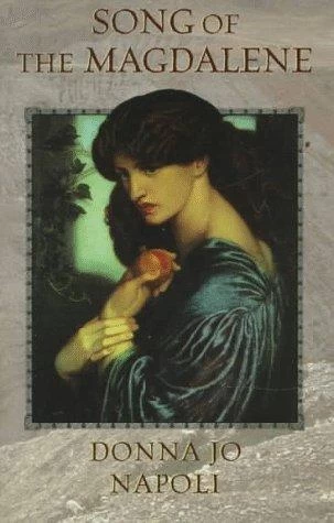 Song of the Magdalene by Donna Jo Napoli