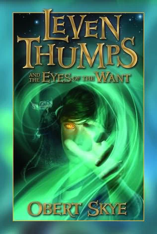 Leven Thumps and the Eyes of the Want (Leven Thumps #3) by Obert Skye